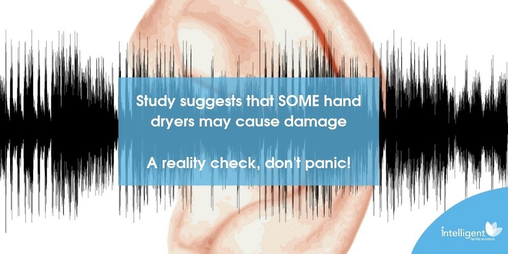 Study suggests that SOME hand dryers may cause damage - A reality check, don't panic!